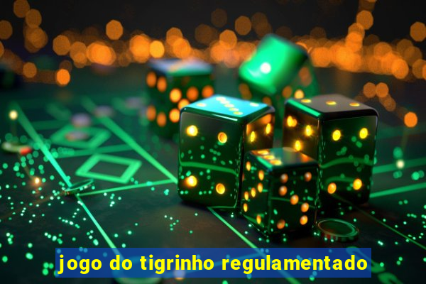 jogo do tigrinho regulamentado